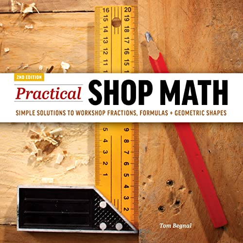 Practical Shop Math Simple Solutions to Workshop Fractions, Formulas + Geometri [Paperback]