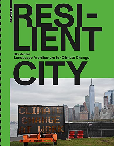 Resilient City: Landscape Architecture for Climate Change [Paperback]