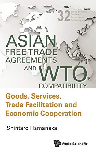 Asian Free Trade Agreements And Wto Compatibility Goods, Services, Trade Facili [Hardcover]