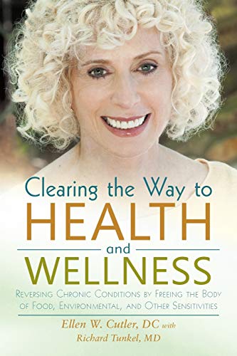 Clearing The Way To Health And Wellness Reversing Chronic Conditions By Freeing [Paperback]