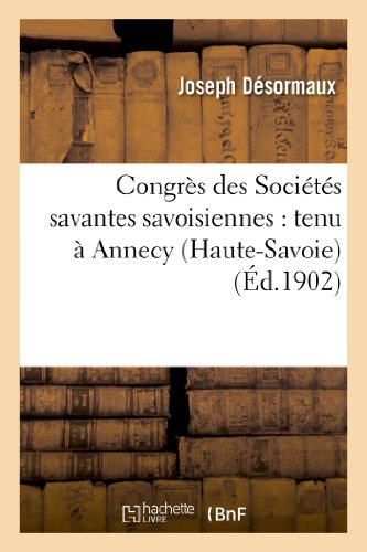 Congres des Societes Savantes Savoisiennes  Tenu a Annecy (Haute-Savoie) les 5 [Paperback]