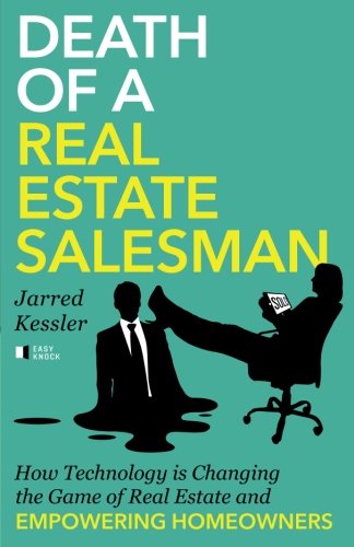 Death of a Real Estate Salesman  Ho Technology Is Changing the Game of Real Es [Paperback]