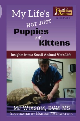 My Life's Not Just Puppies And Kittens Insights Into A Small Animal Vet's Life  [Paperback]