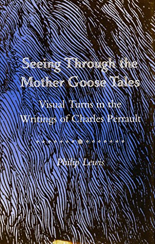 Seeing Through the Mother Goose Tales Visual Turns in the Writings of Charles P [Hardcover]