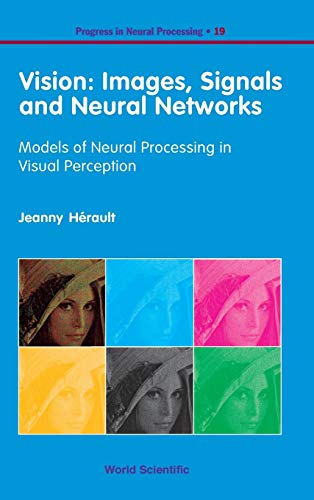 Vision Images, Signals and Neural Netorks Models of Neural Processing in Visu [Hardcover]