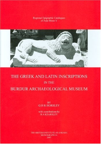 The Greek and Latin Inscriptions in the Burdur Archaeological Museum [Hardcover]