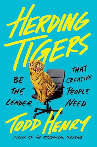 Herding Tigers: Be the Leader That Creative People Need [Hardcover]