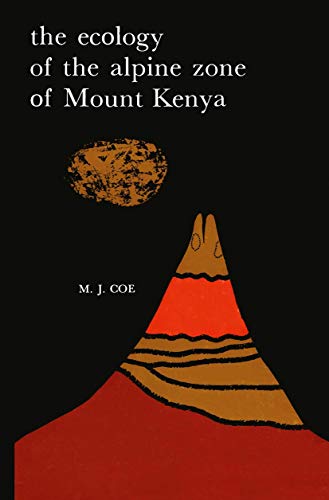 The Ecology of the Alpine Zone of Mount Kenya [Paperback]