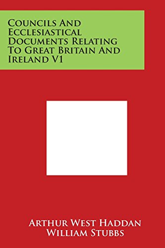 Councils and Ecclesiastical Documents Relating to Great Britain and Ireland V1 [Paperback]