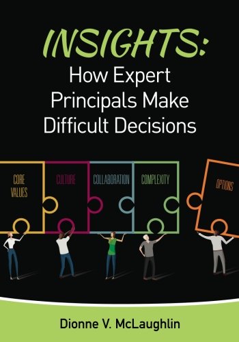 Insights: How Expert Principals Make Difficult Decisions [Paperback]