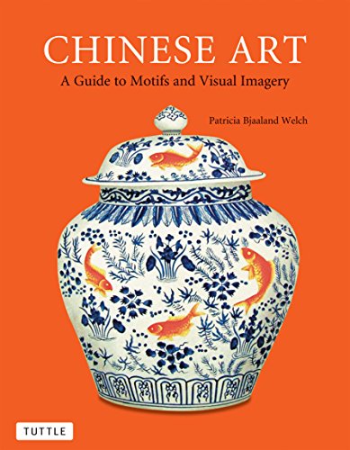 Chinese Art: A Guide to Motifs and Visual Ima