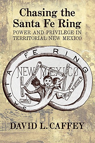 Chasing The Santa Fe Ring: Power And Privileg