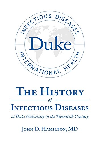 The History Of Infectious Diseases At Duke University In The Tentieth Century [Hardcover]