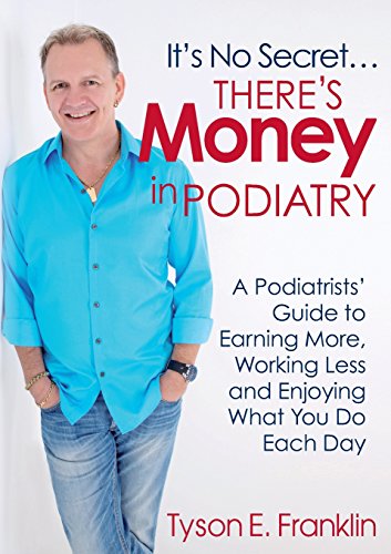 It's No Secret...There's Money In Podiatry [Paperback]