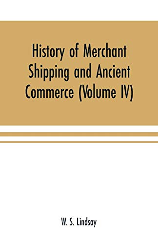 History of Merchant Shipping and Ancient Commerce (Volume IV) [Paperback]