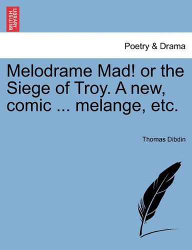 Melodrame Mad or the Siege of Troy a Ne, Comic Melange, Etc [Paperback]