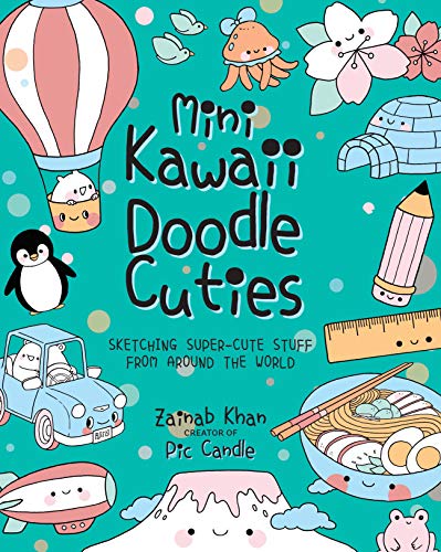 Mini Kawaii Doodle Cuties: Sketching Super-Cute Stuff from Around the World [Paperback]