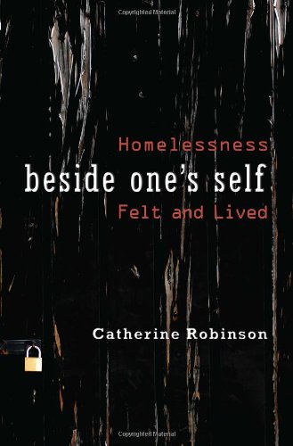 Beside One's Self: Homelessness Felt And Lived (space, Place, And Society) [Hardcover]