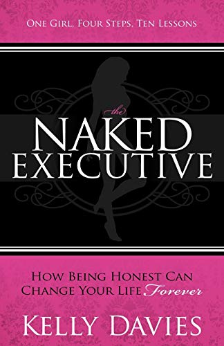 The Naked Executive Ho Being Honest Can Change Your Life Forever [Paperback]