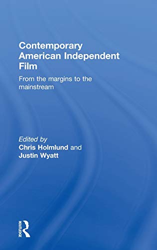 Contemporary American Independent Film From the Margins to the Mainstream [Hardcover]