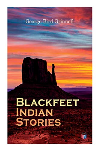 Blackfeet Indian Stories [Paperback]