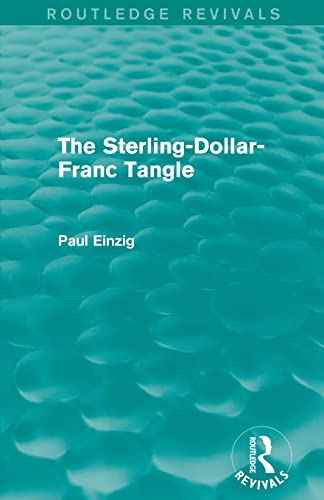 The Sterling-Dollar-Franc Tangle (Routledge Revivals) [Paperback]