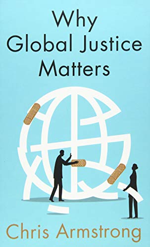 Why Global Justice Matters: Moral Progress in a Divided World [Hardcover]