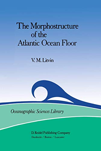 The Morphostructure of the Atlantic Ocean Floor: Its Development in the Meso-Cen [Hardcover]