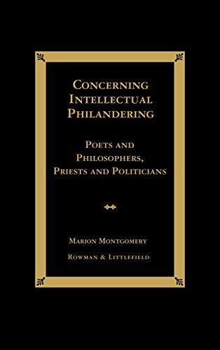 Concerning Intellectual Philandering: Poets and Philosophers, Priests and Politi [Hardcover]