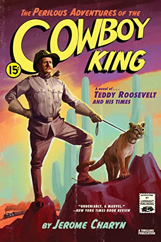 The Perilous Adventures of the Cowboy King: A Novel of Teddy Roosevelt and His T [Paperback]