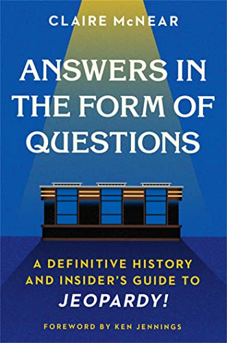 Answers in the Form of Questions: A Definitive History and Insider's Guide t [Paperback]