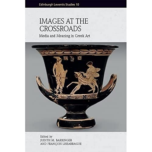 Images at the Crossroads: Media and Meaning in Greek Art [Hardcover]