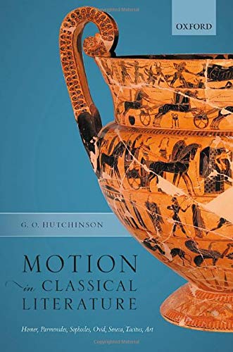 Motion in Classical Literature: Homer, Parmenides, Sophocles, Ovid, Seneca, Taci [Hardcover]