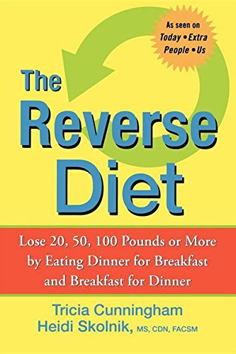 The Reverse Diet: Lose 20, 50, 100 Pounds or More by Eating Dinner for Breakfast [Hardcover]