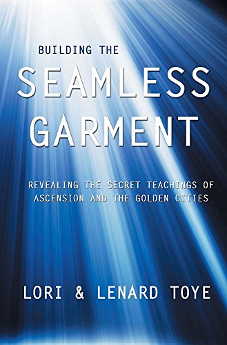 Building The Seamless Garment Revealing The Secret Teachings Of Ascension And T [Paperback]