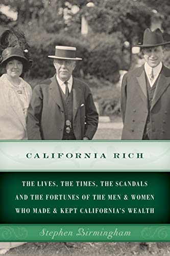 California Rich The lives, the times, the scandals and the fortunes of the men  [Paperback]