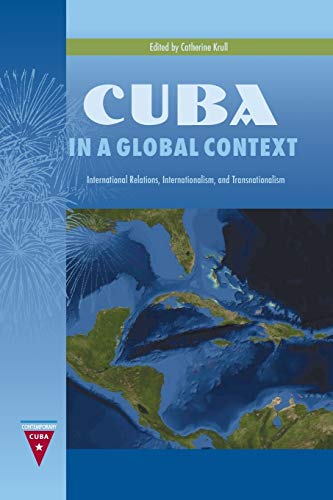 Cuba In A Global Context International Relations, Internationalism, And Transna [Paperback]