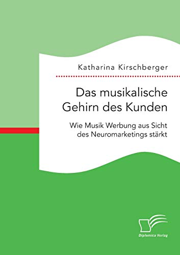 Das Musikalische Gehirn Des Kunden Wie Musik Werbung Aus Sicht Des Neuromarketi [Paperback]