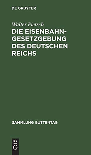 Die Eisenbahn-Gesetzgebung des Deutschen Reichs  (Reichsverfassung, Handelsgese [Hardcover]