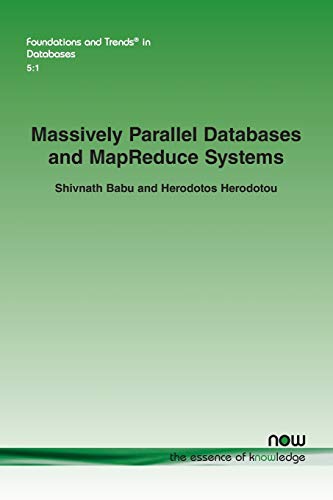 Massively Parallel Databases And Mapreduce Systems (foundations And Trends(r) In [Paperback]