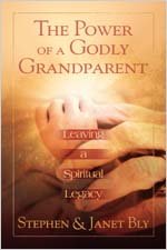 The Poer Of A Godly Grandparent Leaving A Spiritual Legacy [Paperback]