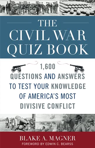 The Civil War Quiz Book 1,600 Questions and Ansers to Test Your Knoledge of A [Paperback]