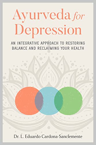 Ayurveda for Depression: An Integrative Approach to Restoring Balance and Reclai [Paperback]