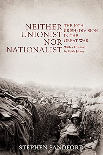 Neither Unionist nor Nationalist: The 10th (Irish) Division in the Great War [Hardcover]