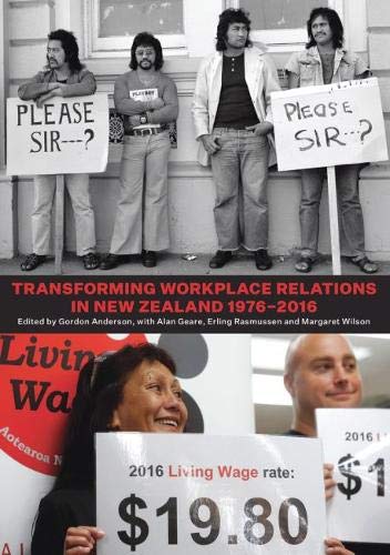 Transforming Workplace Relations in New Zealand 1976-2016 [Paperback]