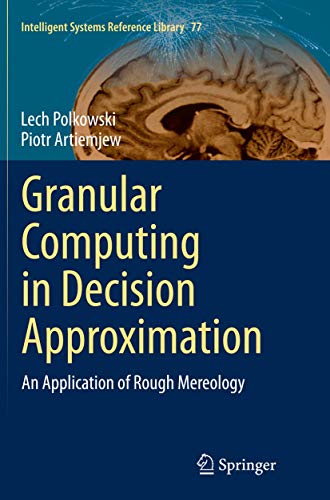 Granular Computing in Decision Approximation An Application of Rough Mereology [Paperback]