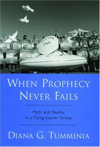 When Prophecy Never Fails Myth and Reality in a Flying-Saucer Group [Hardcover]