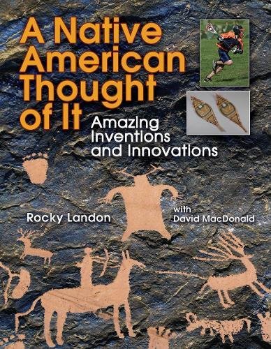 Native American Thought of It: Amazing Inventions and Innovations [Paperback]