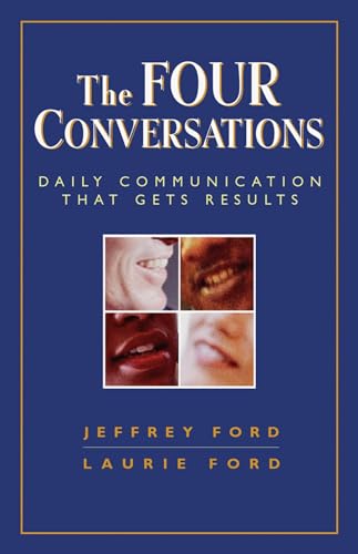 The Four Conversations: Daily Communication That Gets Results [Paperback]