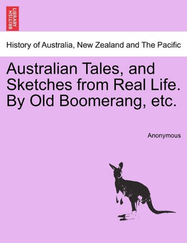 Australian Tales, and Sketches from Real Life by Old Boomerang, Etc [Paperback]